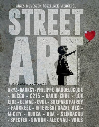 Alessandra Mattanza - Street Art - Híres művészek beszélnek vízióikról