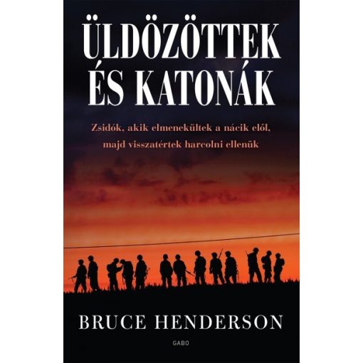 Bruce Henderson - Üldözöttek és katonák 