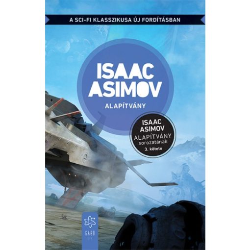 Isaac Asimov - Alapítvány - Az Alapítvány sorozat 3. kötete - Új fordítás