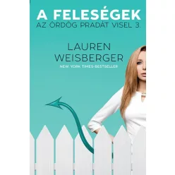   Lauren Weisberger - A feleségek - Az ördög pradát visel 3. 