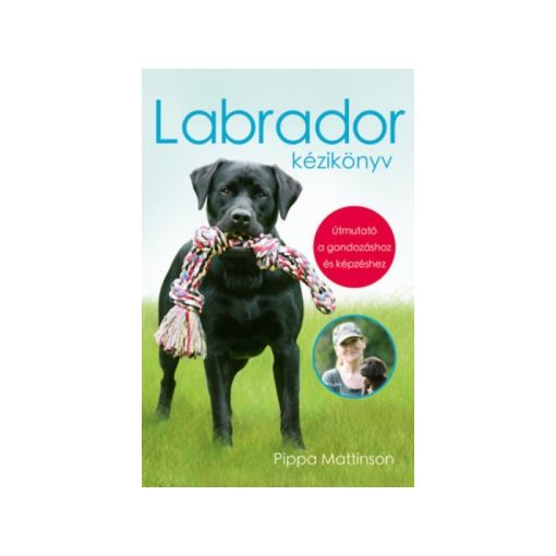 Pippa Mattinson - Labrador kézikönyv (új példány)