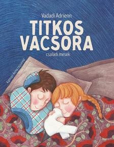 Vadadi Adrienn-Titkos vacsora-családi mesék 