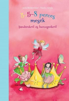  3-5-8 perces mesék -Tündérekről és hercegnőkről 