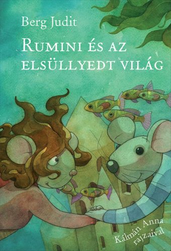 Berg Judit - Rumini és az elsüllyedt világ - Rumini 10. 