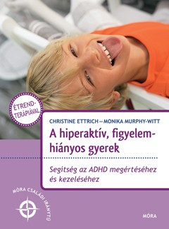 Christine Ettrich - A hiperaktív, figyelemhiányos gyerek 