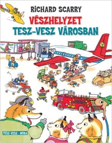 Richard Scarry-Vészhelyzet Tesz-Vesz városban 