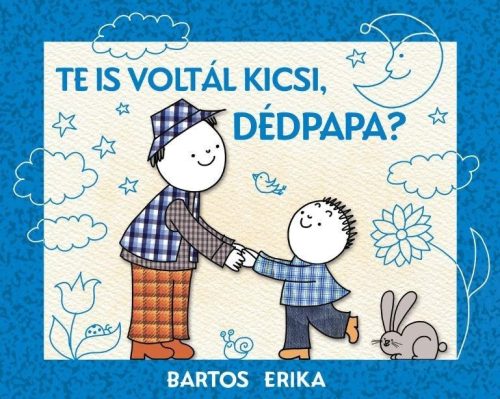 Bartos Erika - Te is voltál kicsi, dédpapa? 