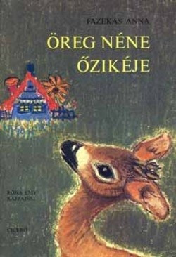 Fazekas Anna - Öreg néne őzikéje