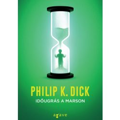Philip K. Dick - Időugrás a Marson 