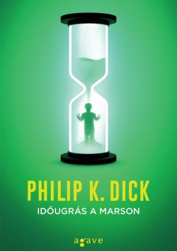 Philip K. Dick - Időugrás a Marson 