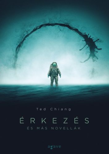 Ted Chiang - Érkezés - és más novellák 