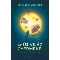   Alexander Weinstein - Az Új Világ gyermekei és más történetek