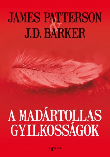 J.D. Barker és James Patterson - A madártollas gyilkosságok