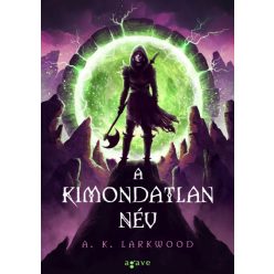 A. K. Larkwood - A Kimondatlan Név