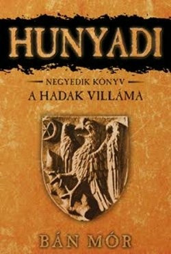 Bán Mór - Hunyadi 4.-A hadak villáma  