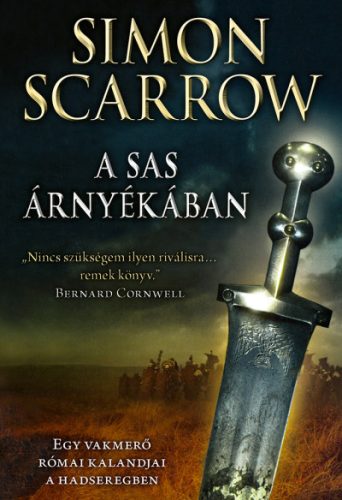 Simon Scarrow - A sas árnyékában - Egy vakmerő római kalandjai a hadseregben