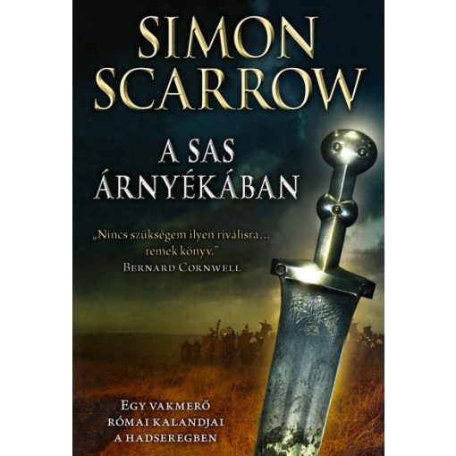 Simon Scarrow - A sas árnyékában - Egy vakmerő római kalandjai a hadseregben (újra kiadás)