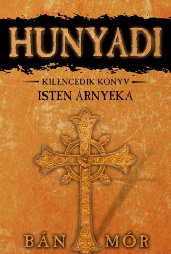 Bán Mór - Hunyadi 9.- Isten árnyéka