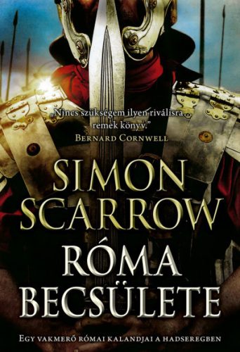 Simon Scarrow - Róma becsülete - Egy vakmerő római kalandjai a hadseregben 20.