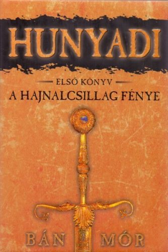 Bán Mór - Hunyadi 1.-A hajnalcsillag fénye  