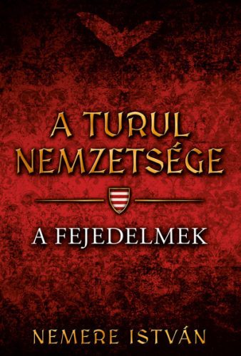 A turul nemzetsége - A fejedelmek - Nemere István