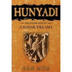 Bán Mór - Hunyadi 4. - A hadak villáma  