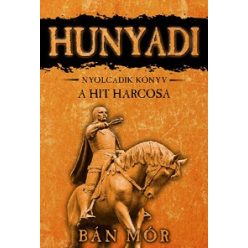 Bán Mór - Hunyadi 8. - A hit harcosa  