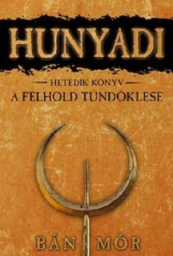 Bán Mór - Hunyadi 7. - A félhold tündöklése 