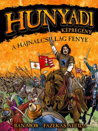 Hunyadi - A Hajnalcsillag fénye(képregény) - Bán Mór 