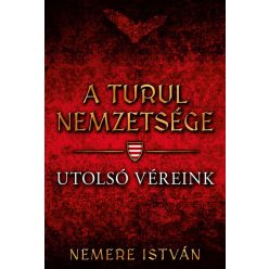   Utolsó véreink - A Turul nemzetsége 10. - Nemere István (kötött áras)
