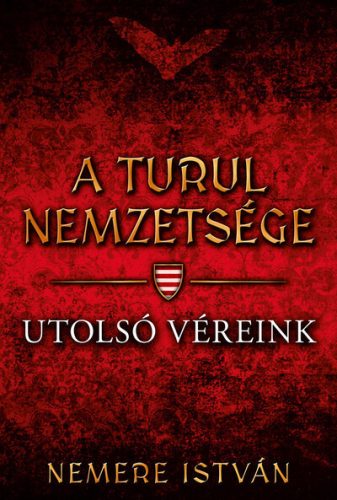 Utolsó véreink - A Turul nemzetsége 10. - Nemere István (kötött áras)