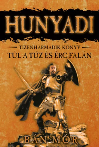 Hunyadi 13. - Túl a tűz és érc falán - Bán Mór (kötött áras) 