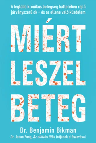 Miért leszel beteg - Benjamin Dr. Bikman (kötött áras)