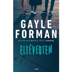 Gayle Forman - Eltévedtem 