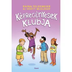   Képregényesek klubja - Raina Telgemeier, Scott Mccloud (kötött áras) 