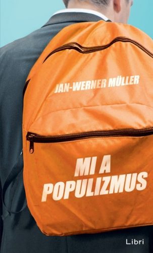 Jan-Werner Müller - Mi a populizmus 