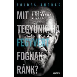 öldes András - Mit tegyünk, ha fegyvert fognak ránk? 