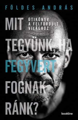 öldes András - Mit tegyünk, ha fegyvert fognak ránk? 