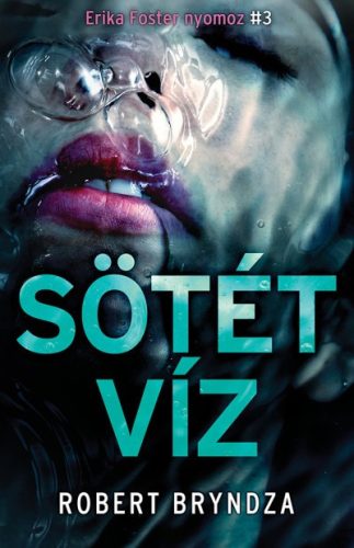 Robert Bryndza - Sötét víz 