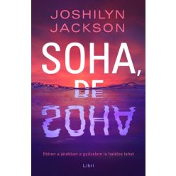 Joshilyn Jackson - Soha, de soha 