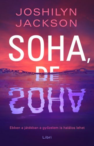 Joshilyn Jackson - Soha, de soha 