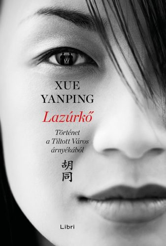 Xue Yanping - Lazúrkő - Történet a Tiltott Város árnyékából 