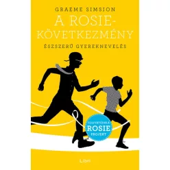   A Rosie-következmény - Észszerű gyereknevelés -  Graeme Simsion