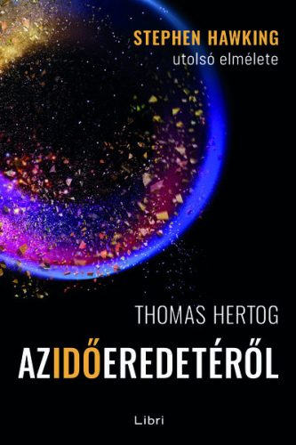 Az idő eredetéről - Stephen Hawking utolsó elmélete -  Thomas Hertog