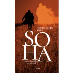Soha - Napló a pokol tornácáról - Szabóstein Imre