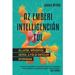   James Bridle - Az emberi intelligencián túl - Állatok, növények, gépek: a földi értelem nyomában