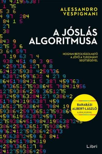 Alessandro Vespignani - A jóslás algoritmusa 