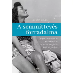 Jenny Odell - A semmittevés forradalma 