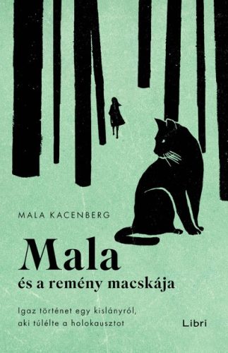 Mala Kacenberg - Mala és a remény macskája - Igaz történet egy kislányról, aki túlélte a holokausztot