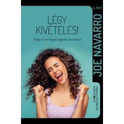   Joe Navarro - Légy kivételes! - Találj rá önmagad legjobb verziójára